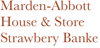 Marden-Abbott House & Store
Strawbery Banke